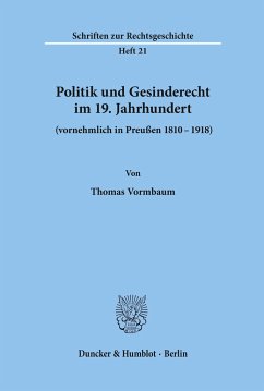 Politik und Gesinderecht im 19. Jahrhundert (vornehmlich in Preußen 1810¿1918). - Vormbaum, Thomas