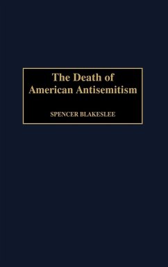 The Death of American Antisemitism - Blakeslee, Spencer