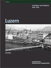 Inventar der neueren Schweizer Architektur 1850-1920 INSA / Luzern