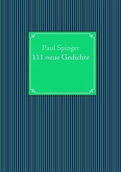 111 neue Gedichte - Spinger, Paul
