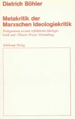Metakritik der Marxschen Ideologiekritik - Böhler, Dietrich
