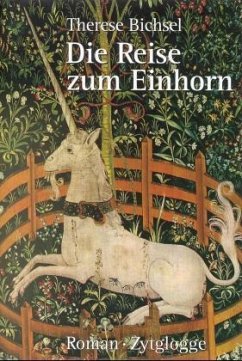 Die Reise zum Einhorn - Bichsel, Therese