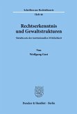 Rechtserkenntnis und Gewaltstrukturen.