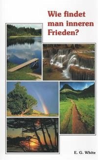 Wie findet man inneren Frieden? - White, Ellen G