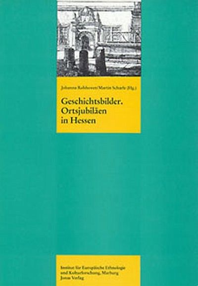 Geschichtsbilder. Ortsjubiläen in Hessen Geschichtsbilder. Ortsjubiläen in Hessen