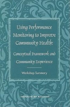 Using Performance Monitoring to Improve Community Health - Institute Of Medicine; Board on Health Promotion and Disease Prevention