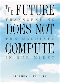 The Future Does Not Compute - Talbott, Stephen L.