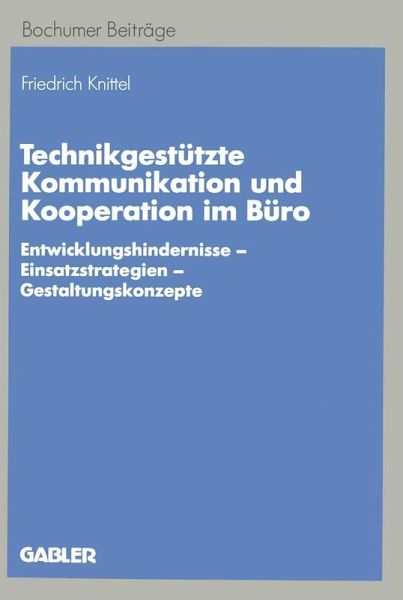 Technikgestützte Kommunikation und Kooperation im Büro Technikgestützte Kommunikation und Kooperation im Büro