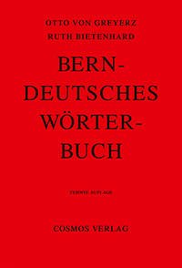 Berndeutsches Wörterbuch - Greyerz, Otto von; Bietenhard, Ruth