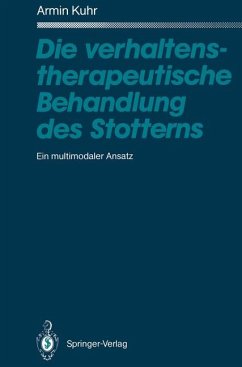 Die verhaltenstherapeutische Behandlung des Stotterns : ein multimodaler Ansatz - Kuhr, Armin