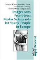 Images sans Frontières: Media Safeguards for Young People in Europe - Büttner, Christian / Crans, Cornelius / von Gottberg, Joachim / Metze-Mangold, Verena (eds.)