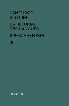 Language Reform - La réforme des langues - Sprachreform / Language Reform - La réforme des langues - Sprachreform Volume III