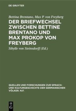 Der Briefwechsel zwischen Bettine Brentano und Max Prokop von Freyberg - Arnim, Bettina von;Freyberg, Maximilian Prokop von