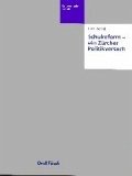 Schulreform - ein Zürcher Politikversuch: Zur Entwicklung der Volksschuloberstufe Schulreform - ein Zürcher Politikversuch: Zur Entwicklung der Volksschuloberstufe