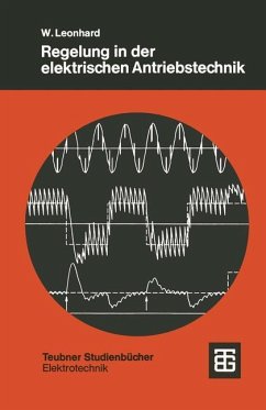 Regelung in der elektrischen Antriebstechnik - Leonhard, Werner