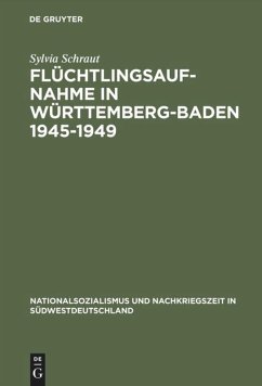 Flüchtlingsaufnahme in Württemberg-Baden 1945¿1949 - Schraut, Sylvia