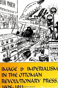 Image and Imperialism in the Ottoman Revolutionary Press, 1908-1911 - Brummett, Palmira