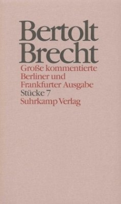 Stücke / Werke, Große kommentierte Berliner und Frankfurter Ausgabe 7, Tl.7 - Brecht, Bertolt