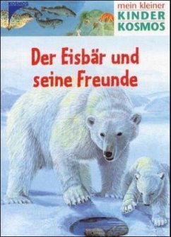 Der Eisbär und seine Freunde / Mein kleiner Kinder Kosmos