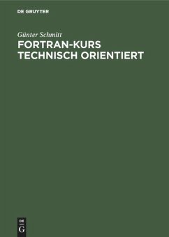 Fortran-Kurs technisch orientiert - Schmitt, Günter