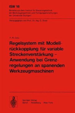 Regelsystem mit Modellrückkopplung für variable Streckenverstärkung ¿ Anwendung bei Grenzregelungen an spanenden Werkzeugmaschinen - Götz, F. - R.