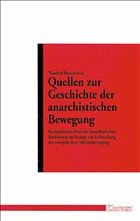 Quellen zur Geschichte der anarchistischen Bewegung Quellen zur Geschichte der anarchistischen Bewegung