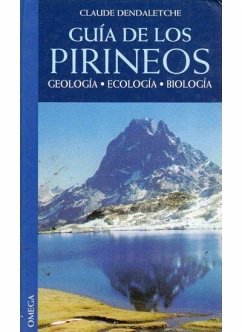 Guía de los Pirineos : geología, ecología, biología - Dendaletche Pui, Claude