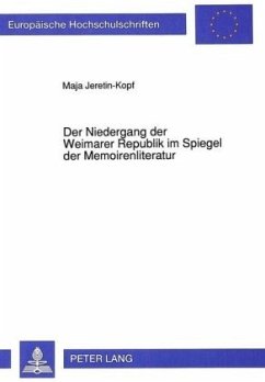 Der Niedergang der Weimarer Republik im Spiegel der Memoirenliteratur - Jeretin-Kopf, Maja