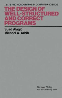 The Design of Well-Structured and Correct Programs - Alagic, Suad;Arbib, Michael A.