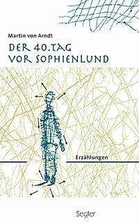 Der 40. Tag vor Sophienlund - Arndt, Martin von