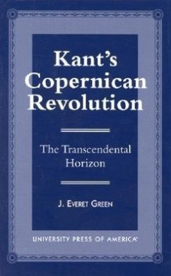 Kant's Copernican Revolution: The Transcendental Horizon - Green, Everet J.