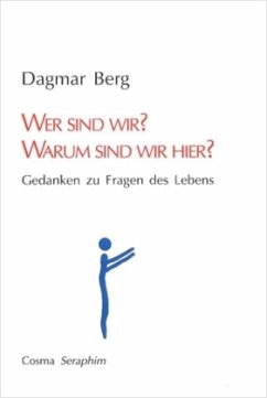 Wer sind wir? Warum sind wir hier? - Berg, Dagmar Wer sind wir? Warum sind wir hier? - Berg, Dagmar