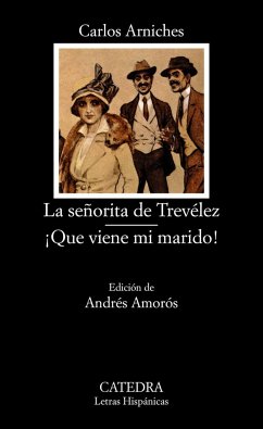La señorita de Trevélez ; Que viene mi marido - Arniches, Carlos; Amorós, Andrés