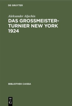 Das Grossmeister-Turnier New York 1924 - Aljechin, Alexander