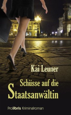 Schüsse auf die Staatsanwältin - Leuner, Kai