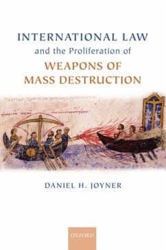 International Law and the Proliferation of Weapons of Mass Destruction - Joyner, Professor Daniel H.