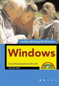 Windows - Leichter Einstieg für Senioren. Für alle Windows-Versionen (95 bis XP).