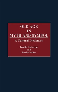 Old Age in Myth and Symbol - Mclerran, Jennifer; Mckee, Patrick