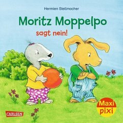 Maxi Pixi 292: Moritz Moppelpo sagt Nein - Stellmacher, Hermien