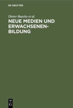 Neue Medien und Erwachsenenbildung - Baacke, Dieter; Volkmer, Ingrid; Treumann, Klaus P.; Schäfer, Erich