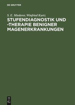 Stufendiagnostik und -therapie benigner Magenerkrankungen - Miederer, Siegfried E.;Kurtz, Winfried