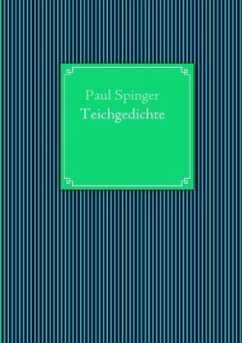 Teichgedichte - Spinger, Paul