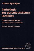 Pathologie der geschlechtlichen Identität Pathologie der geschlechtlichen Identität