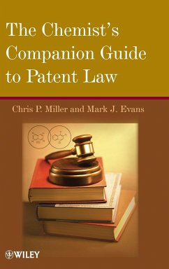 The Chemist's Companion Guide to Patent Law - Miller, Chris P; Evans, Mark J
