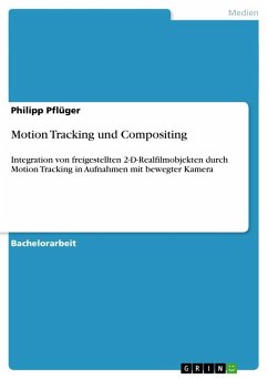 Motion Tracking und Compositing - Pflüger, Philipp