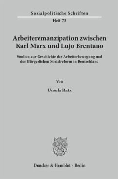 Arbeiteremanzipation zwischen Karl Marx und Lujo Brentano. - Ratz, Ursula