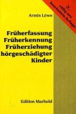 Früherfassung, Früherkennung, Früherziehung hörgeschädigter Kinder Früherfassung, Früherkennung, Früherziehung hörgeschädigter Kinder