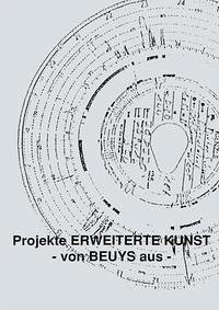 Projekte Erweiterter Kunst - von Beuys aus - - Junge, Winfried; Krämer, Gerd; Krenkers, Brigitte