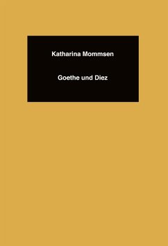 Goethe und Diez - Mommsen, Katharina