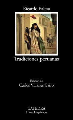 Tradiciones peruanas - Palma, Ricardo; Villanes Cairo, Carlos